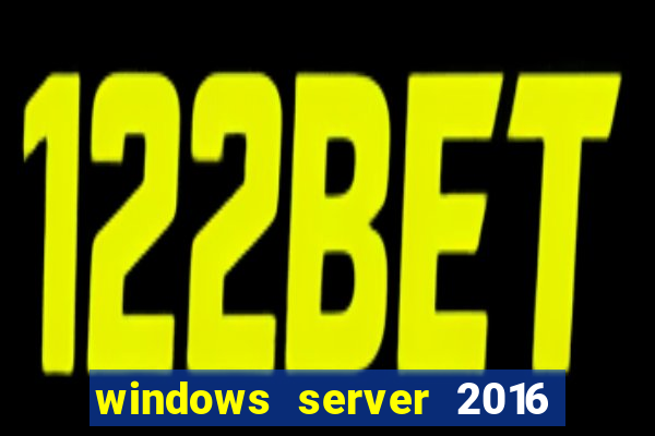 windows server 2016 download iso